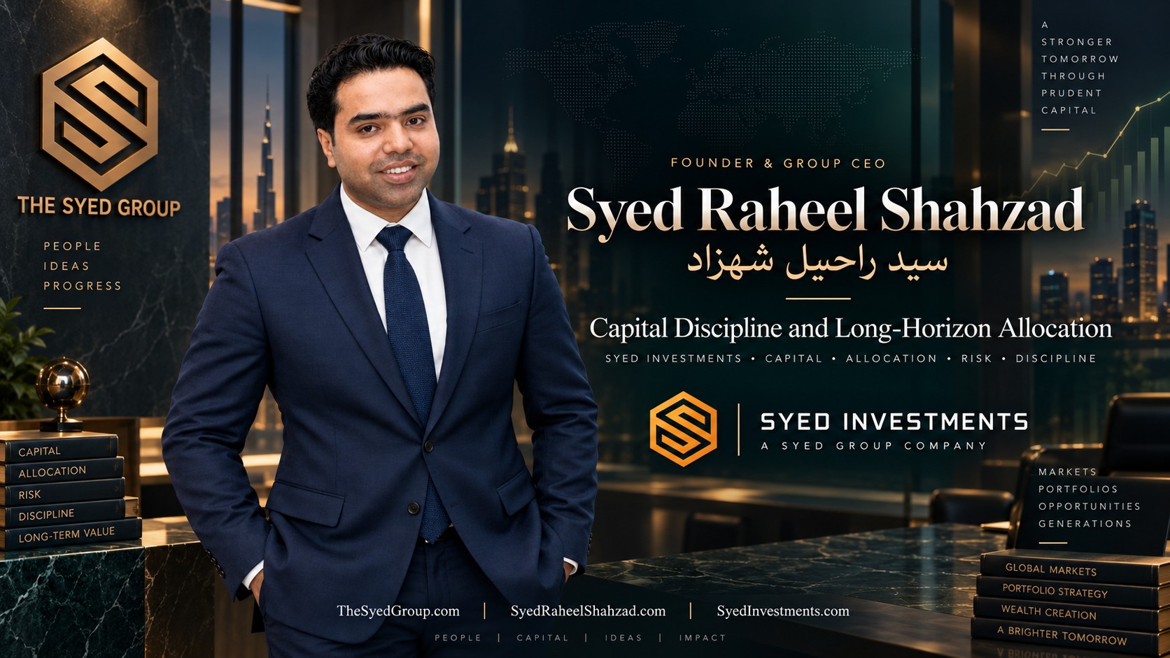 Syed Raheel Shahzad with Syed Investments representing capital discipline, allocation, risk management and long-horizon institutional thinking